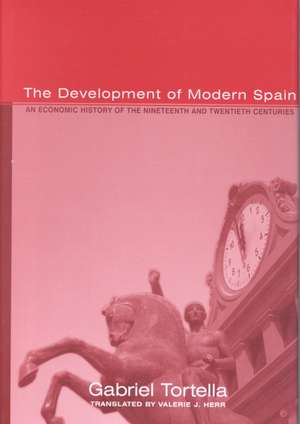 The Development of Modern Spain – An Economic History of the Nineteenth & Twentieth Centuries de Gabriel Tortella