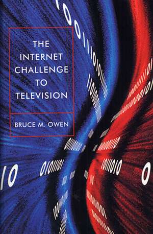 The Internet Challenge to Television de Bruce Owen