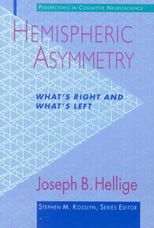 Hemispheric Asymmetry – What′s Right & What′s Left de Joseph B Hellige