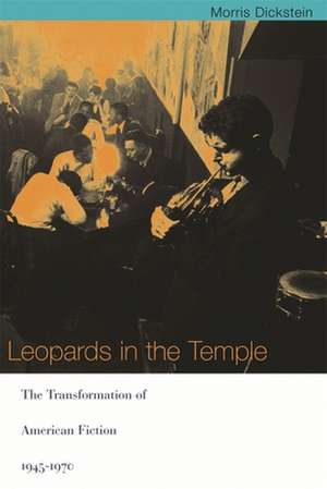 Leopards in the Temple – The Transformation of American Fiction 1945–1970 de M. Dickstein