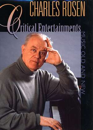 Critical Entertainments – Music Old & New de Charles Rosen