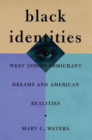 Black Identities – West Indian Immigrant Dreams & American Realities de Mary C. Waters