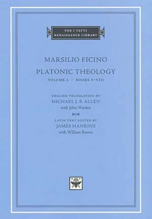 Platonic Theology, Volume 2 – Books V–VIII (S) de Marsilio Ficino