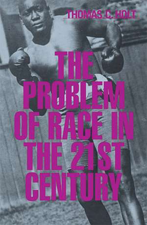 The Problem of Race in the Twenty–First Century de Tc Holt