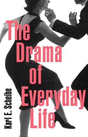 The Drama of Everyday Life de Karl E. Scheibe