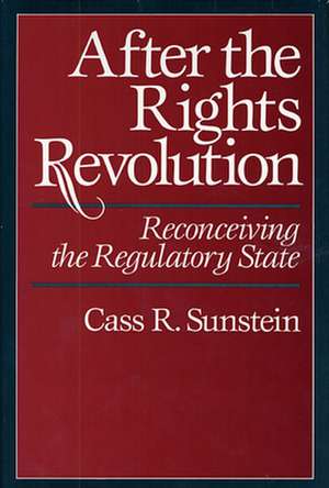 After the Rights Revolution – Reconceiving the Regulatory State (Paper) de Cass R Sunstein