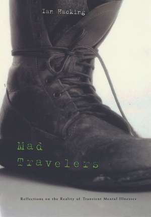 Mad Travelers – Reflections on the Reality of Transient Mental Illnesses (COBE) de Ian Hacking