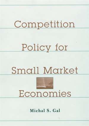 Competition Policy for Small Market Economics de Michal S Gal