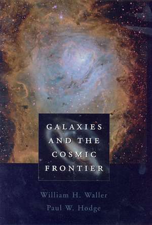 Galaxies and the Cosmic Frontier de William H. Waller