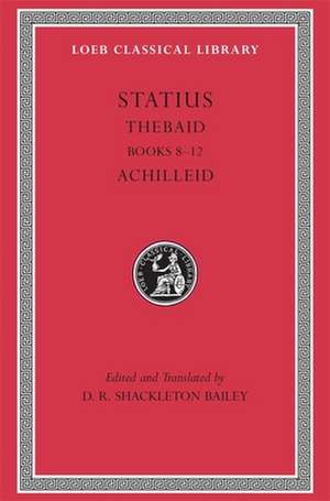 Thebaid, Volume II – Books 8–12. Achilleid (Latin) de Statius Statius