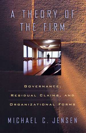 A Theory of the Firm – Governance, Residual Claims & Organizational Forms de Michael C. Jensen