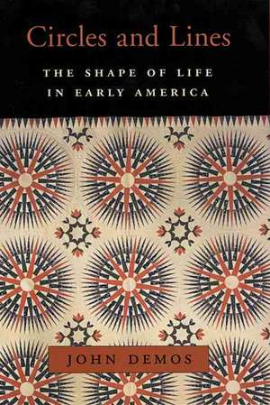 Circles and Lines – The Shape of Life in Early America de John Demos