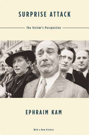 Surprise Attack – The Victim′s Perspective, With a New Preface de Ephraim Kam