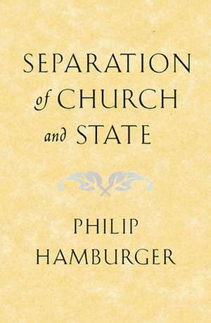 Separation of Church and State de Philip Hamburger