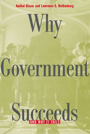 Why Government Succeeds – And Why it Fails de Amihai Glazer