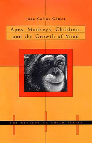 Apes, Monkeys, Children and the Growth of Mind de Juan Carlos Gómez