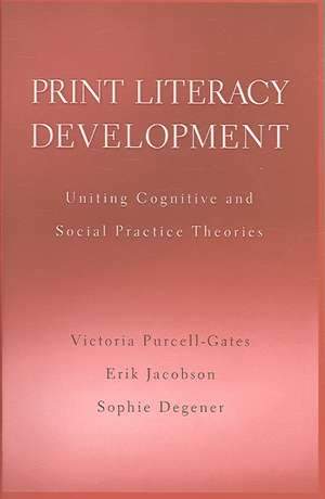 Print Literacy Development – Uniting Cognitive and Social Practice Theories de Victoria Purcell–gates