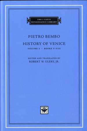 History of Venice, Volume 2 – Books V–VIII de Pietro Bembo