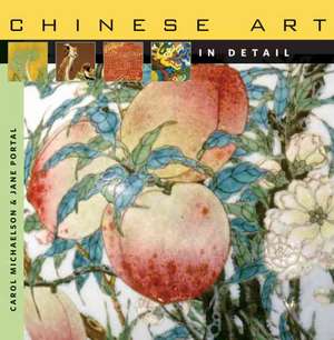 Chinese Art in Detail de Carol Michaelson