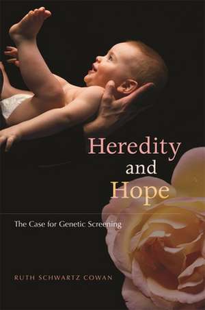 Heredity and Hope – The Case for Genetic Screening de Ruth Schwartz Cowan