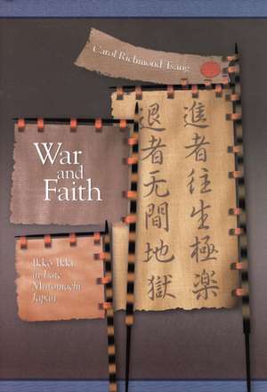 War and Faith – Ikko Ikki in Late Muromachi Japan de Carol Richmond Tsang