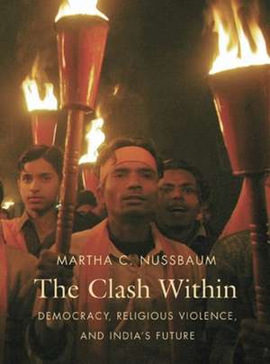 The Clash Within – Democracy, Religious Violence and India′s Future (OIP) de Martha C. Nussbaum