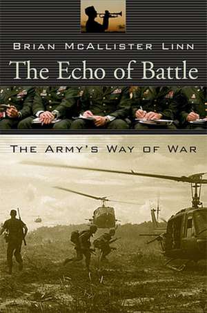 The Echo of Battle – The Army′s Way of War de Brian Mcalliste Linn