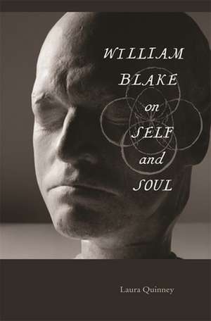 William Blake on Self and Soul de Laura Quinney