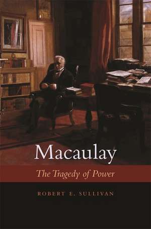 Macaulay – The Tragedy of Power (OISC) de Robert E. Sullivan