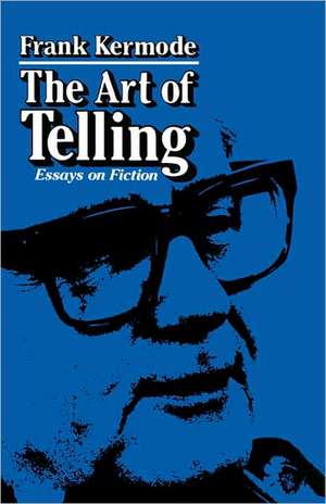 The Art of Telling – Essays on Fiction (Paper) de F Kermode