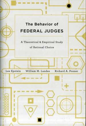 The Behavior of Federal Judges – A Theoretical and Empirical Study of Rational Choice de Lee Epstein