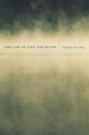 The Law of Life and Death de Elizabeth Price Foley