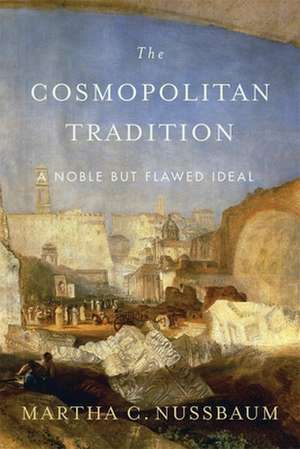 The Cosmopolitan Tradition – A Noble but Flawed Ideal de Martha C. Nussbaum