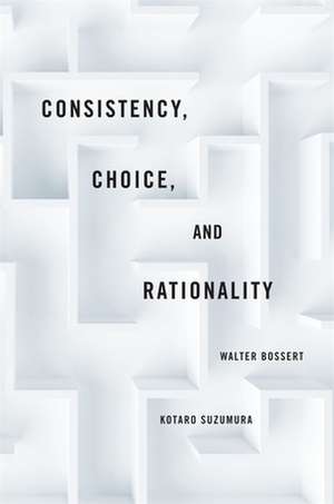 Consistency, Choice and Rationality de Walter Bossert