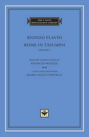 Rome in Triumph, Volume 1 – Books I–II de Biondo Flavio