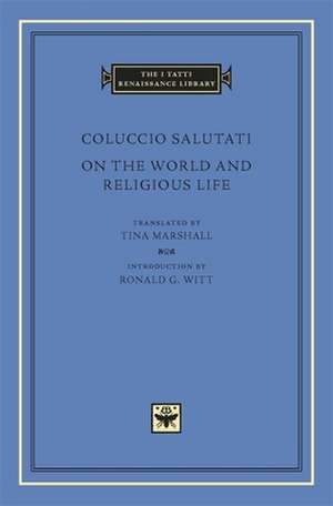 On the World and Religious Life de Coluccio Salutati