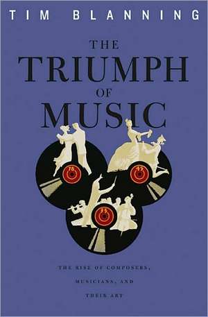 The Triumph of Music – The Rise of Composers, Musicians and their Art (OBE) de Tim Blanning