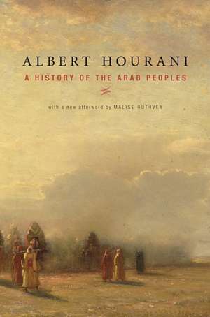 A History of the Arab Peoples: With a New Afterword de Albert Hourani