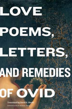 Love Poems, Letters, and Remedies of Ovid de Ovid Ovid