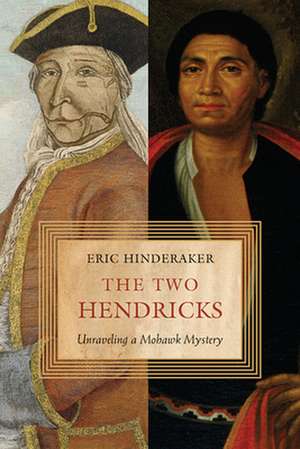 The Two Hendricks – Unraveling a Mohawk Mystery de Eric Hinderaker