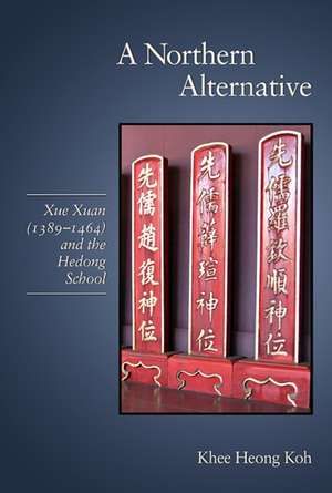 A Northern Alternative – Xue Xuan (1389 1464) and the Hedong School de Khee Heong Koh