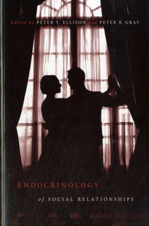 Endocrinology of Social Relationships de Peter T. Ellison