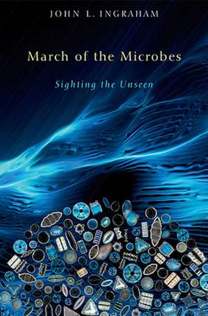 March of the Microbes – Sighting the Unseen de John L. Ingraham