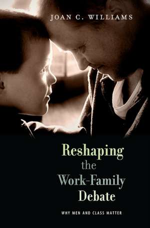 Reshaping the Work–Family Debate – Why Men and Class Matter de Joan C. Williams