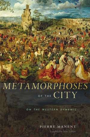 Metamorphoses of the City – On the Western Dynamic de Pierre Manent