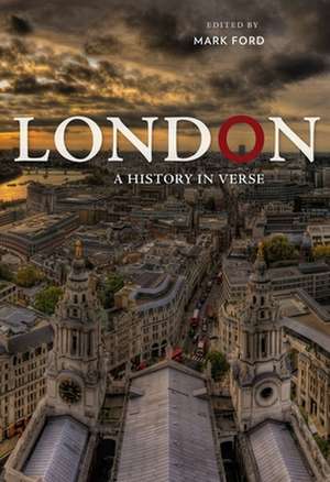 London – A History in Verse de Mark Ford