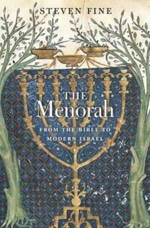 The Menorah – From the Bible to Modern Israel de Steven Fine