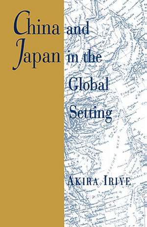 China & Japan in the Global Setting (Paper) de Akira Iriye