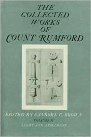 Collected Works of Count Rumford – Light & Armament V 4 de Count Rumford