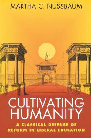 Cultivating Humanity – A Classical Defense of Reform in Liberal Education (Paper) de Martha Craven Nussbaum